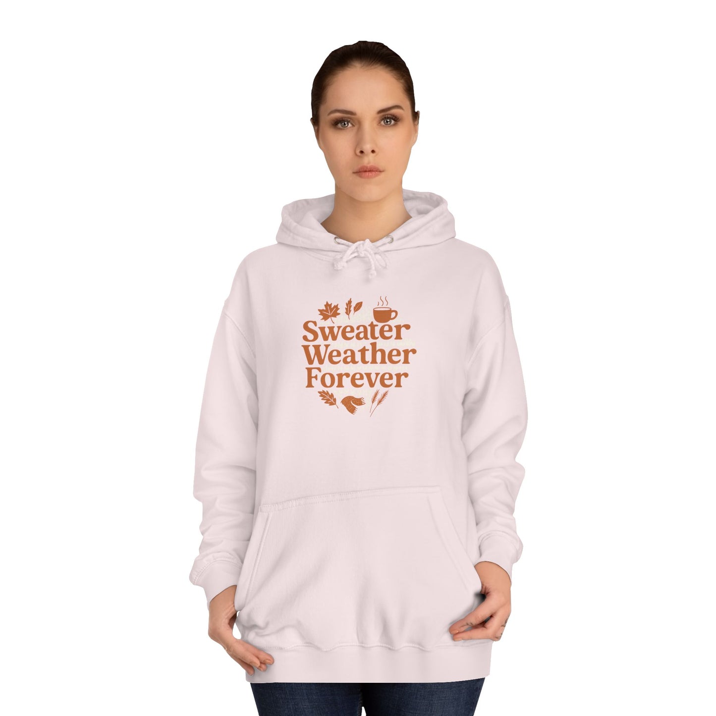 Sweater Weather Forever Hoodie | Cozy Fall Unisex Apparel