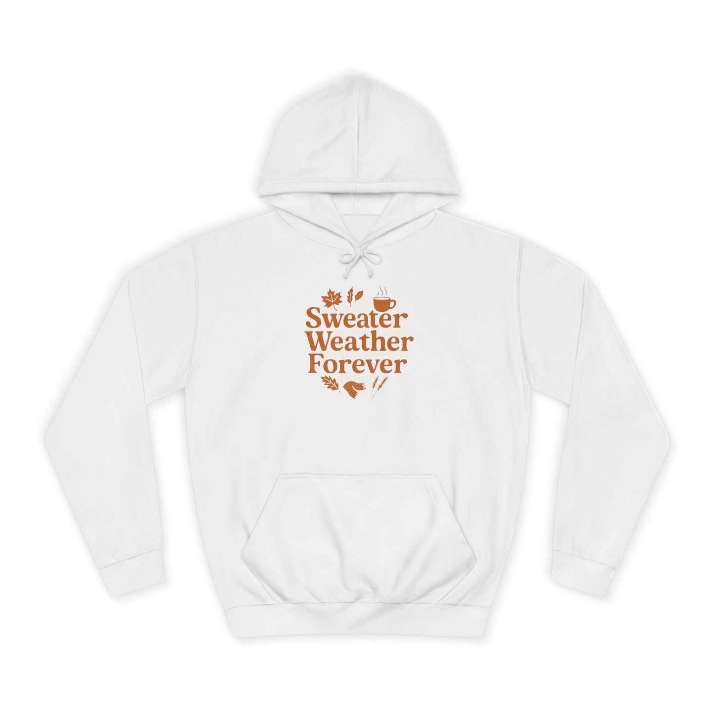 Sweater Weather Forever Hoodie | Cozy Fall Unisex Apparel