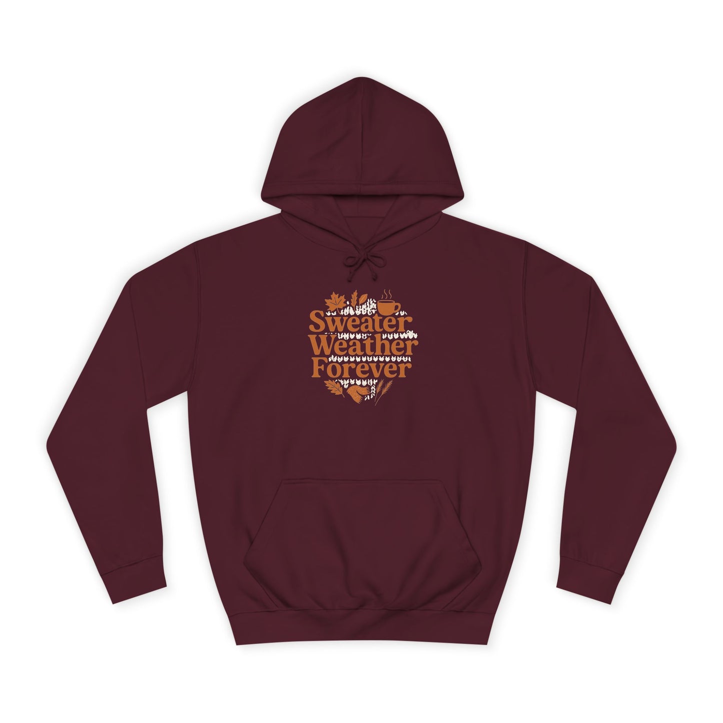 Sweater Weather Forever Hoodie | Cozy Fall Unisex Apparel