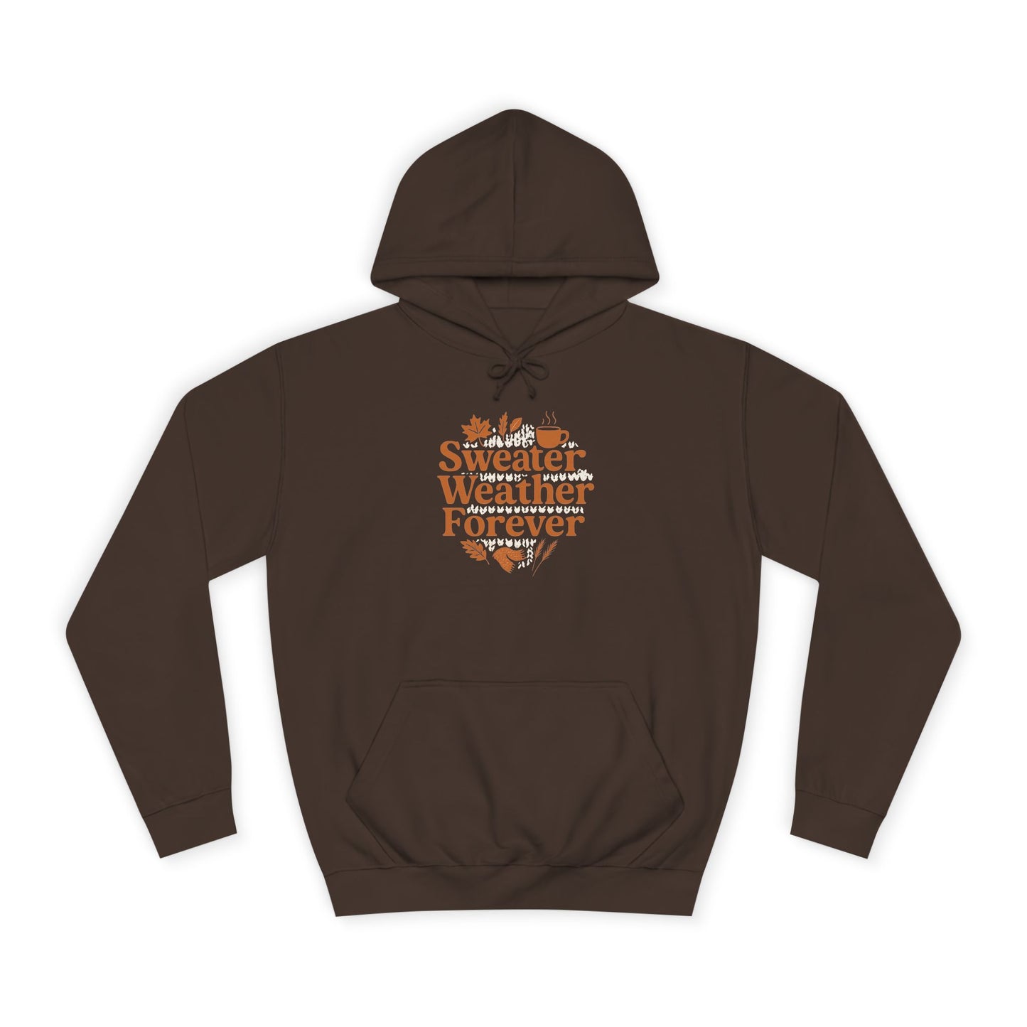 Sweater Weather Forever Hoodie | Cozy Fall Unisex Apparel