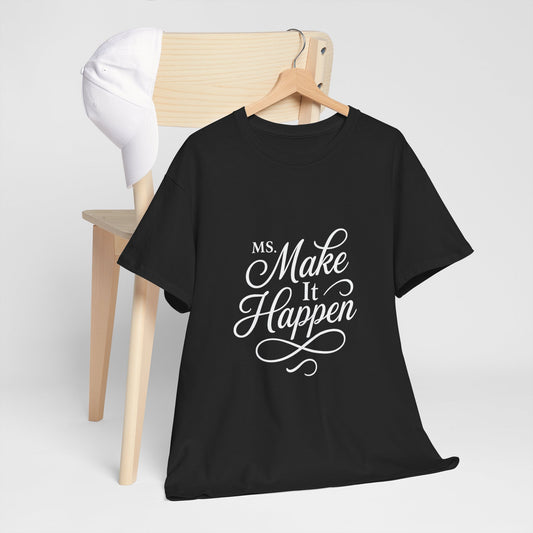 Ms.Makeithappen Graphic Tee. T-Shirt, Casual Streetwear, Fun Everyday Top, Bold Gift Idea
